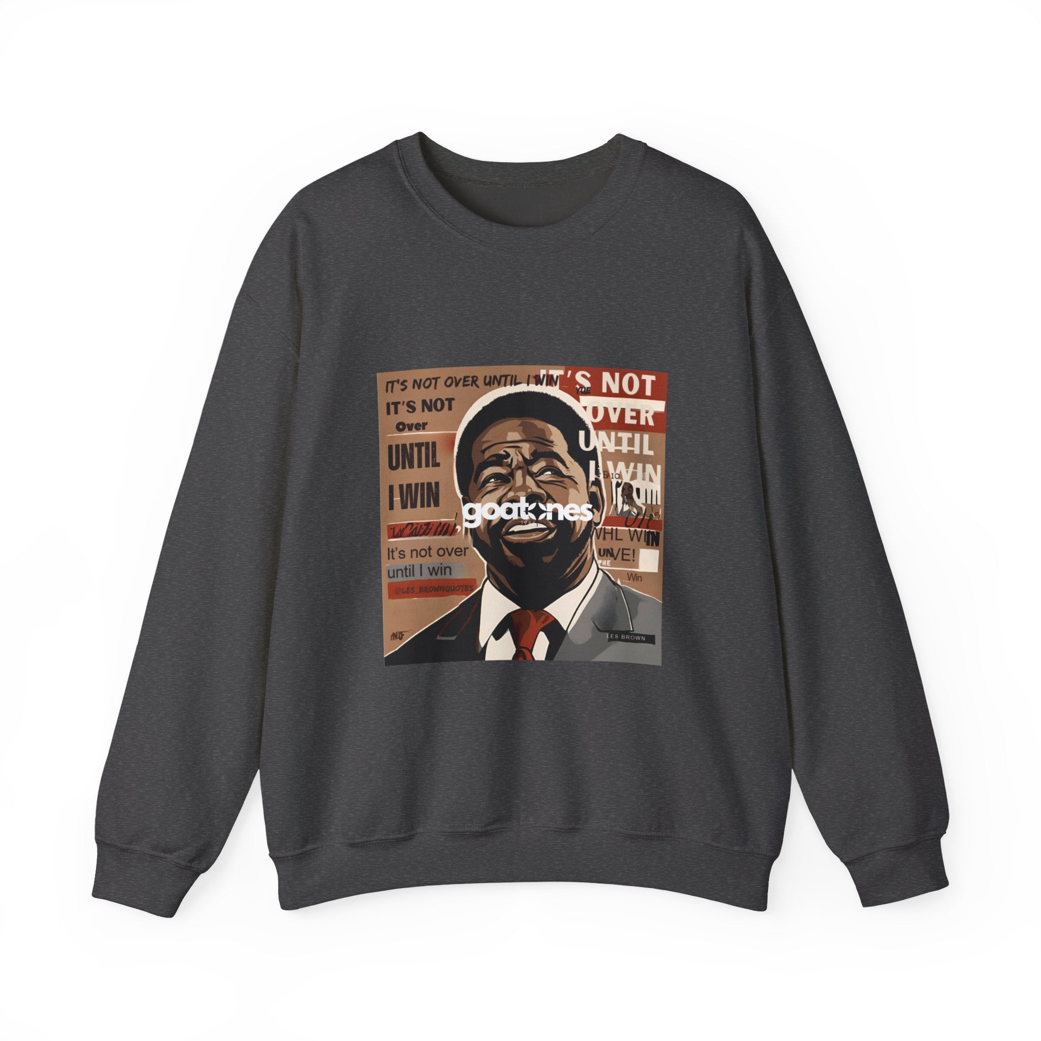 Les Brown Quote "It's Not Over Until I Win" Crewneck Sweatshirt